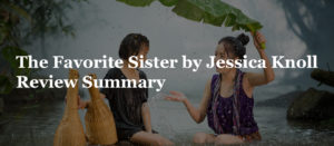 The Favorite Sister by Jessica Knoll Review Summary