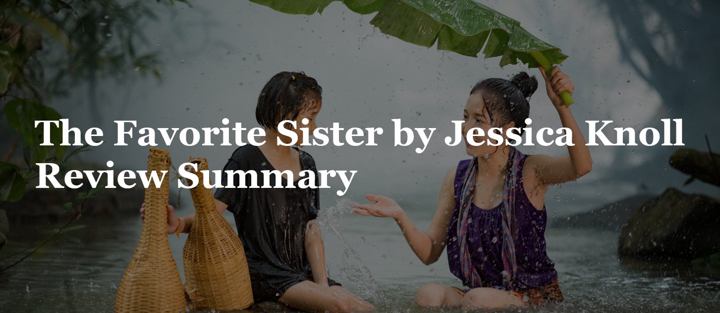 You are currently viewing The Favorite Sister by Jessica Knoll Review Summary