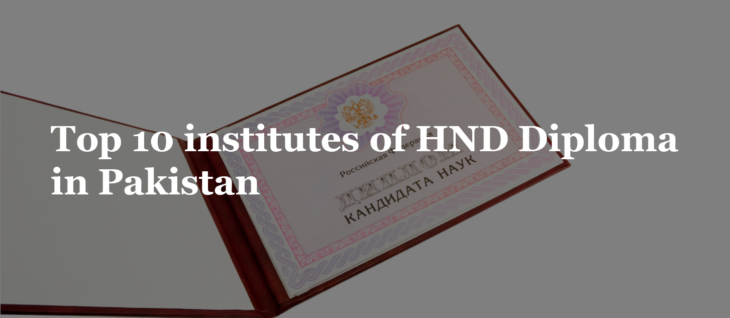 You are currently viewing Top 10 institutes of HND Diploma in Pakistan
