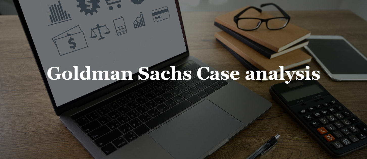 Goldman Sachs Case analysis