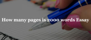 Read more about the article How many pages is 2000 words Essay