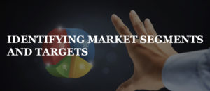 Read more about the article IDENTIFYING MARKET SEGMENTS AND TARGETS