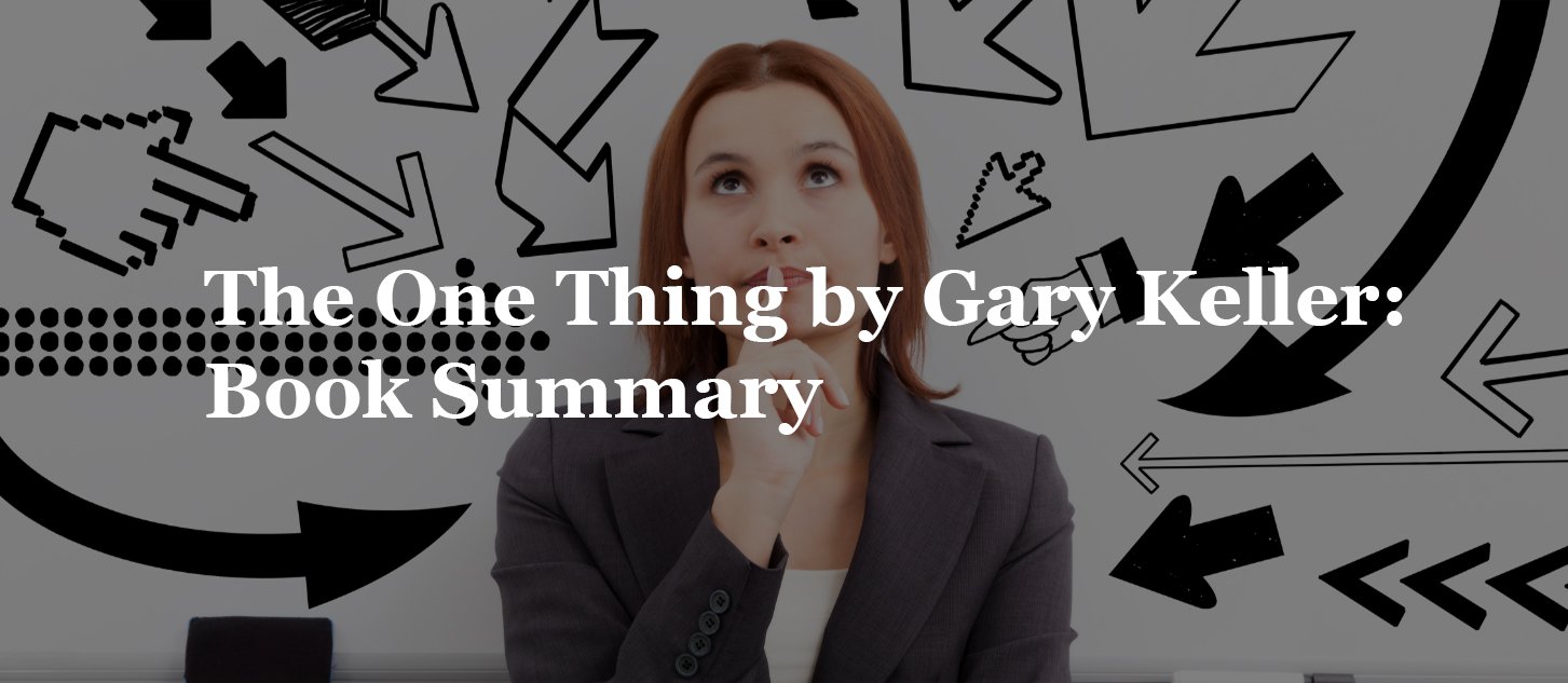 You are currently viewing The One Thing by Gary Keller: Book  Summary