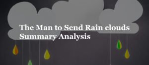 Read more about the article The Man to Send Rain clouds Summary Analysis