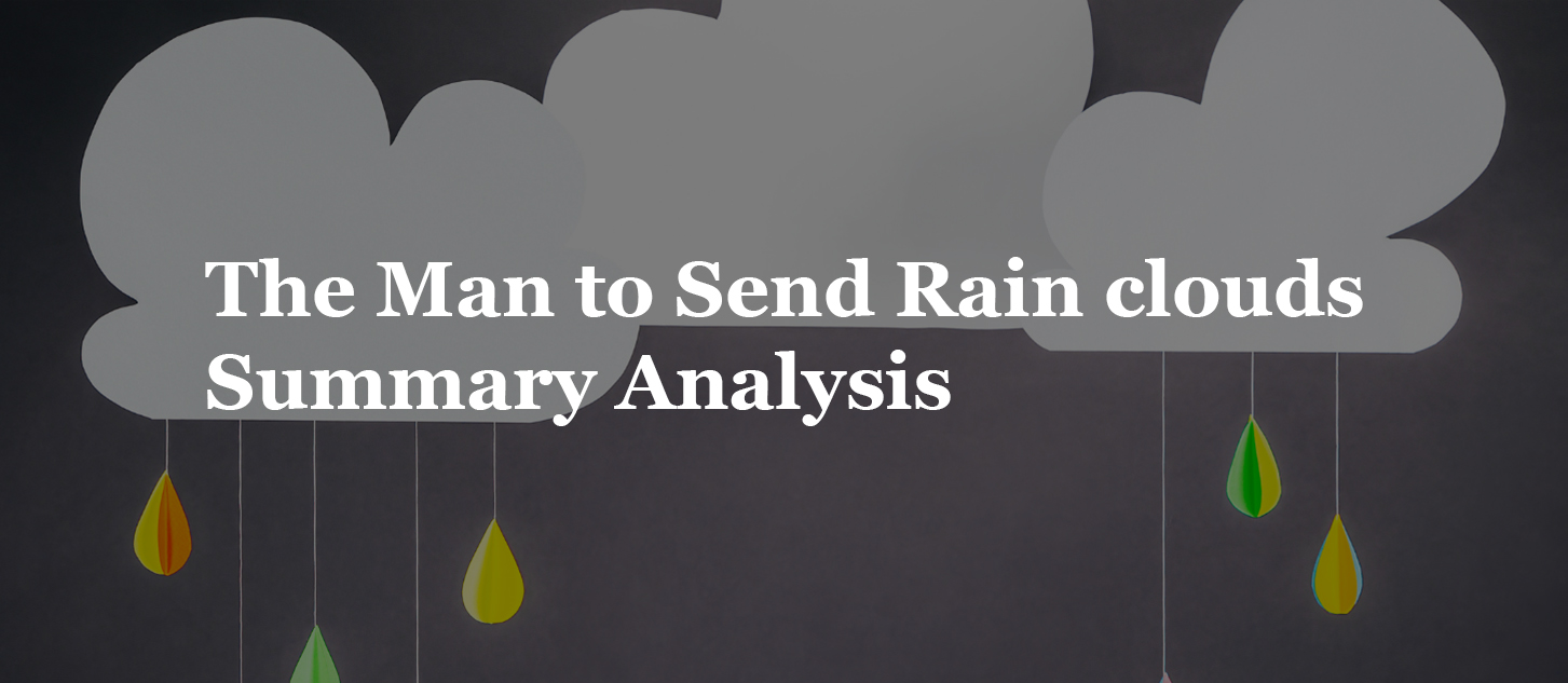 The Man to Send Rain clouds Summary Analysis