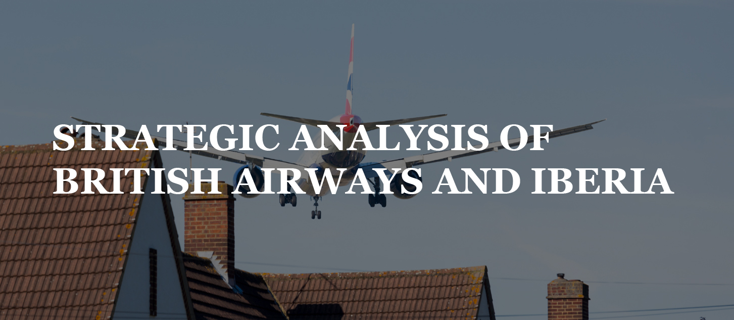 Read more about the article STRATEGIC ANALYSIS OF BRITISH AIRWAYS AND IBERIA