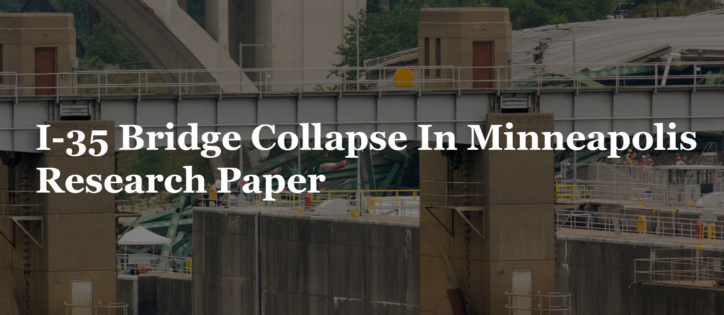 You are currently viewing I-35 Bridge Collapse In Minneapolis Research Paper