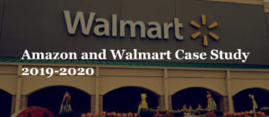 Amazon and Walmart Case Study 2019-2020