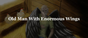 Read more about the article A Very Old Man With Enormous Wings Summary