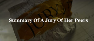 Summary Of A Jury Of Her Peers