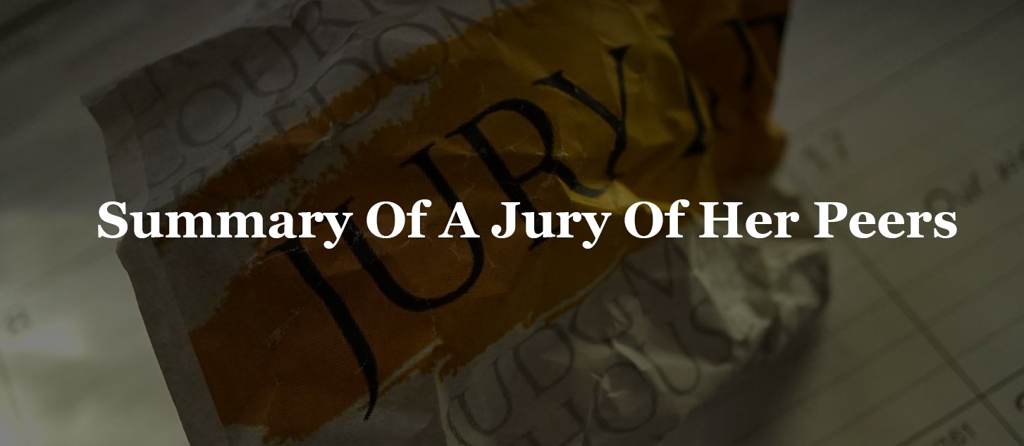 You are currently viewing Summary Of A Jury Of Her Peers