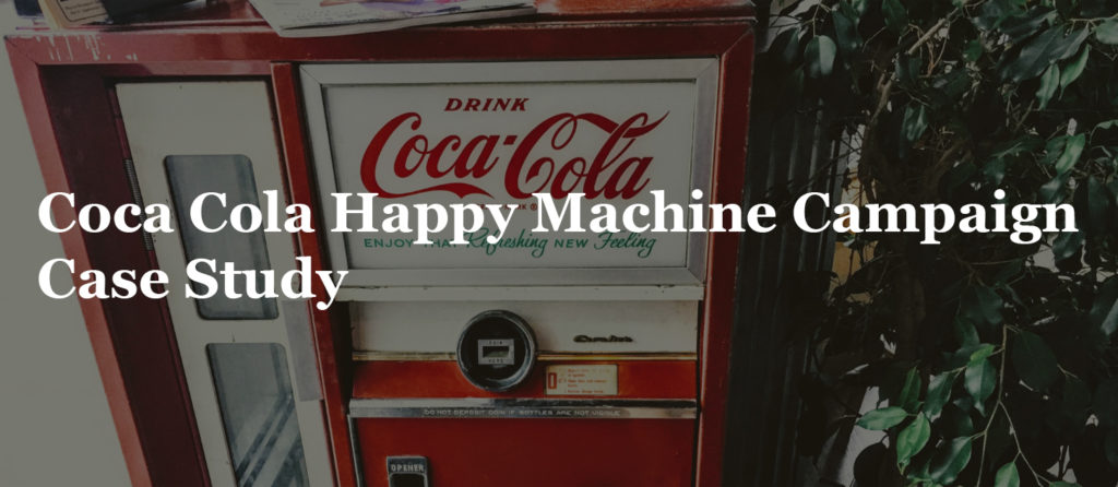 Coca Cola Happy Machine Campaign Case Study - Online Classes and ...