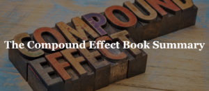 The Compound Effect Book Sumamry
