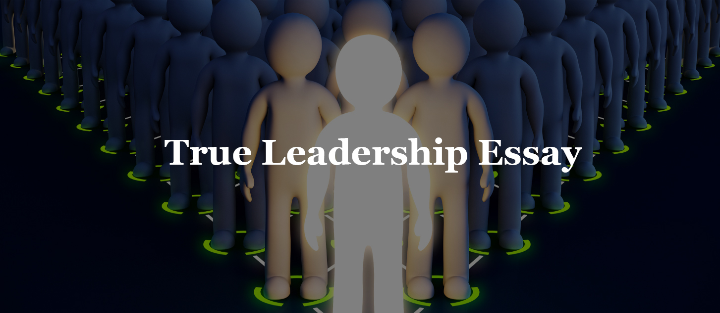 You are currently viewing True Leadership Essay
