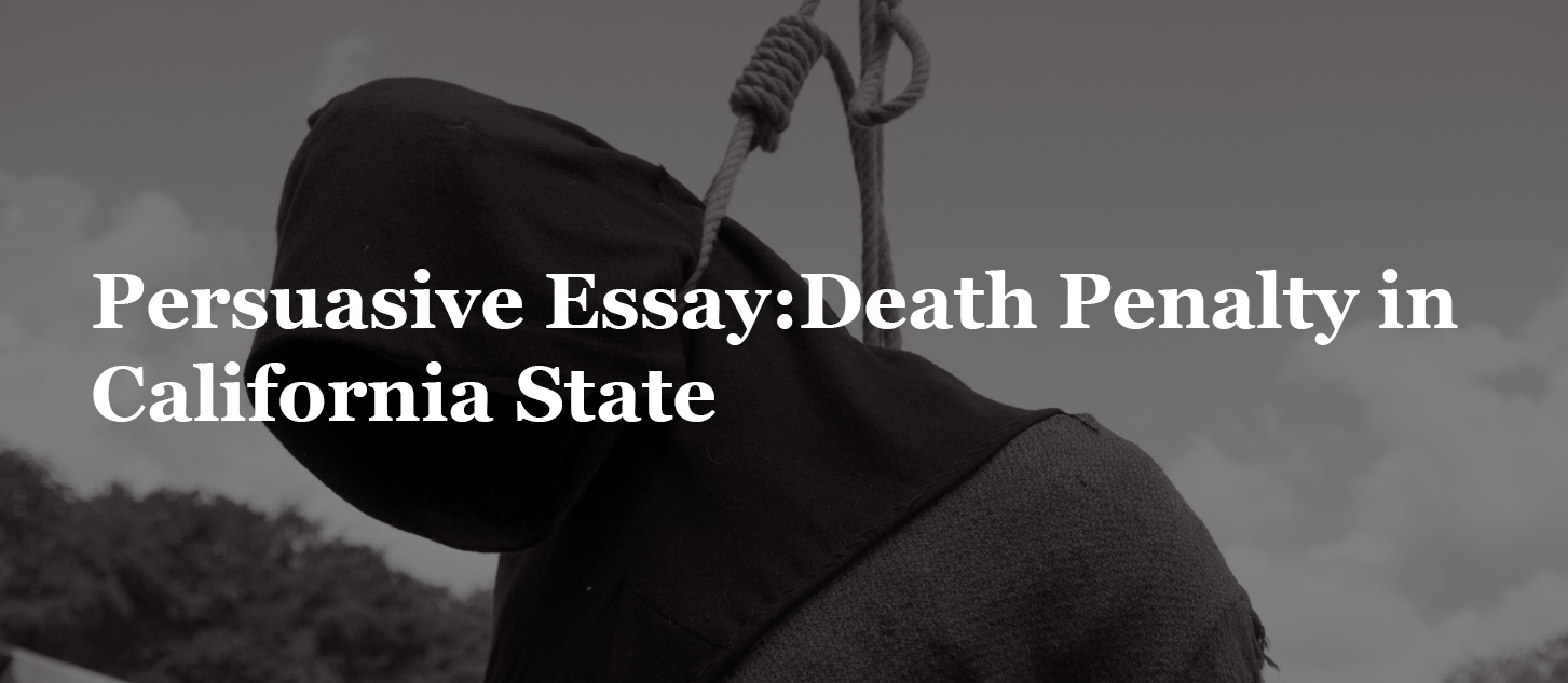You are currently viewing Persuasive Essay:Death Penalty in California State