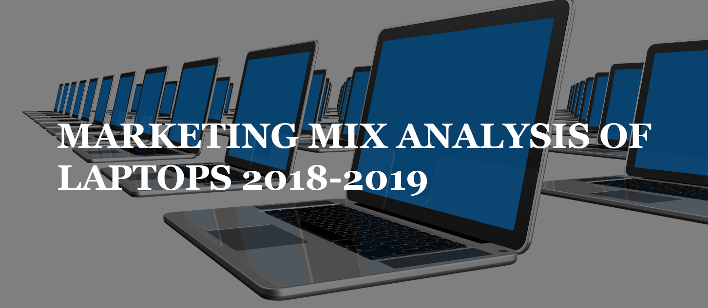 You are currently viewing MARKETING MIX ANALYSIS OF LAPTOPS 2018-2019