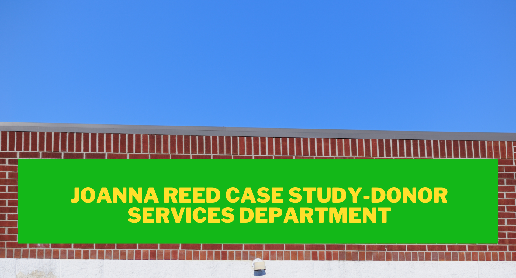 Joanna Reed Case Study-Donor Services Department