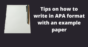 Tips on how to write in APA format with an example paper
